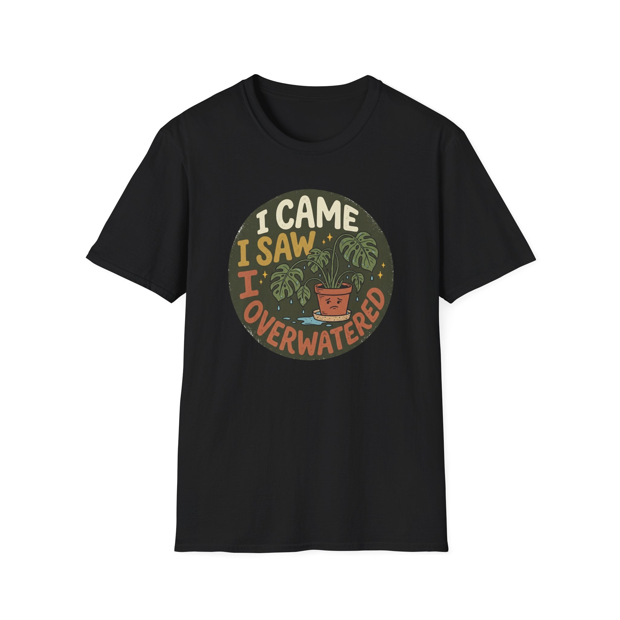 I Came I Saw I Overwatered G1 T-Shirt