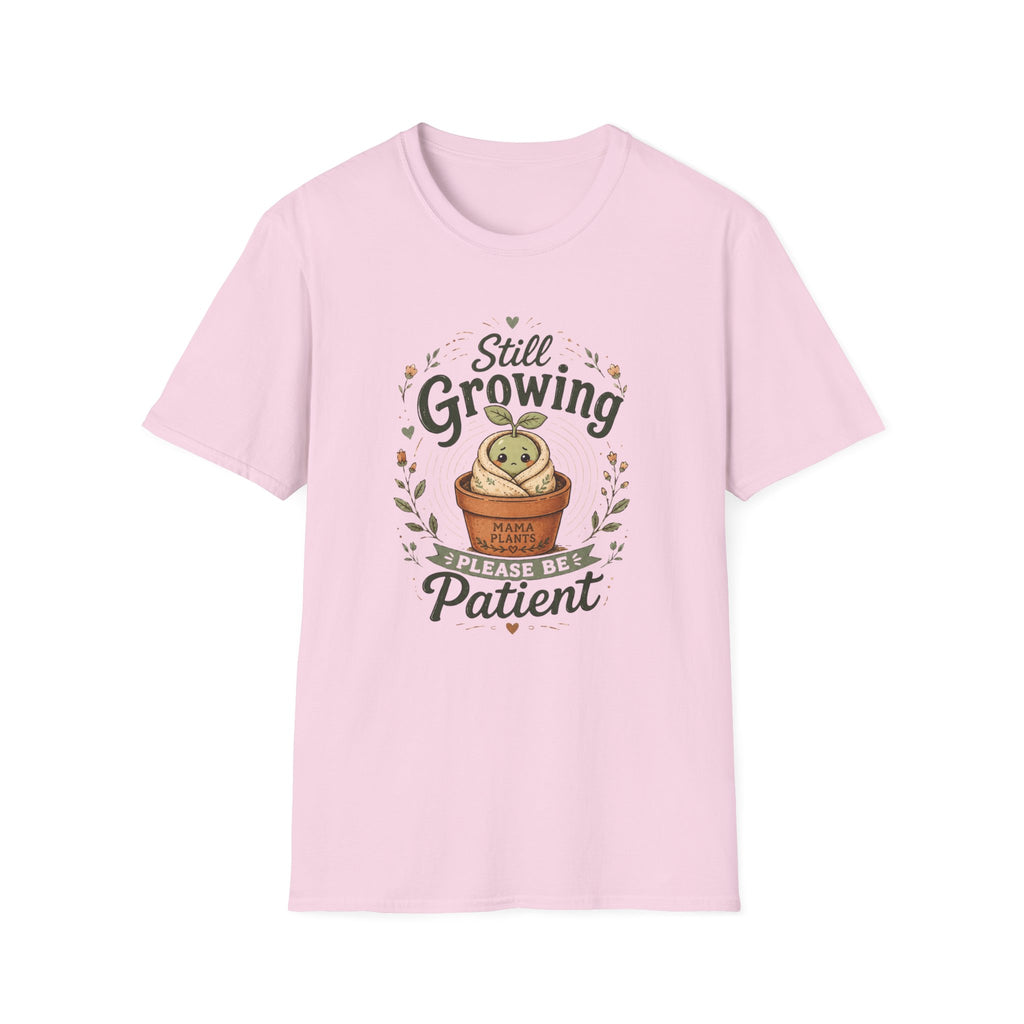 Still Growing Please Be Patient C1 T-Shirt