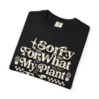Sorry for What My Plant Face Said Premium T-Shirt