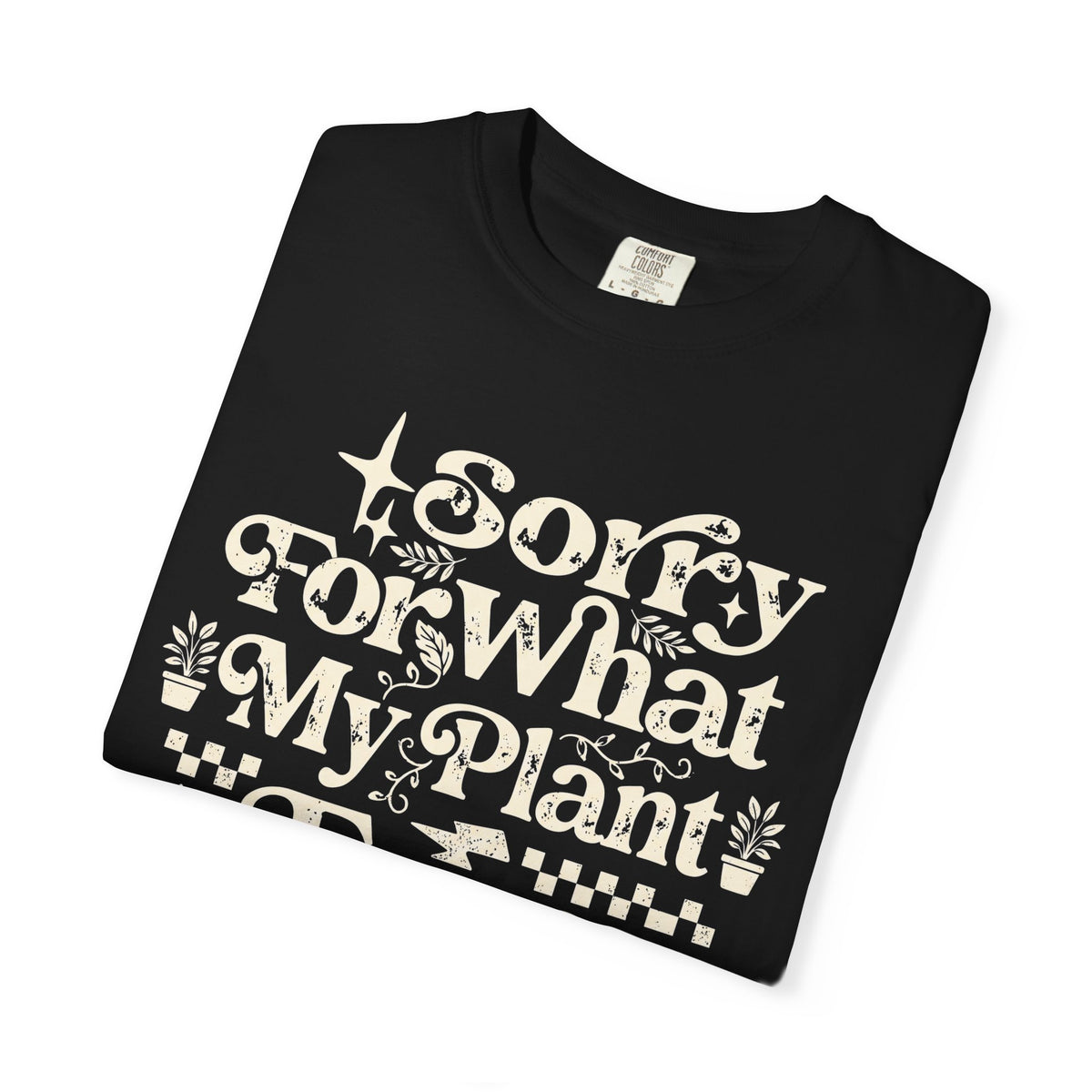 Sorry for What My Plant Face Said Premium T-Shirt