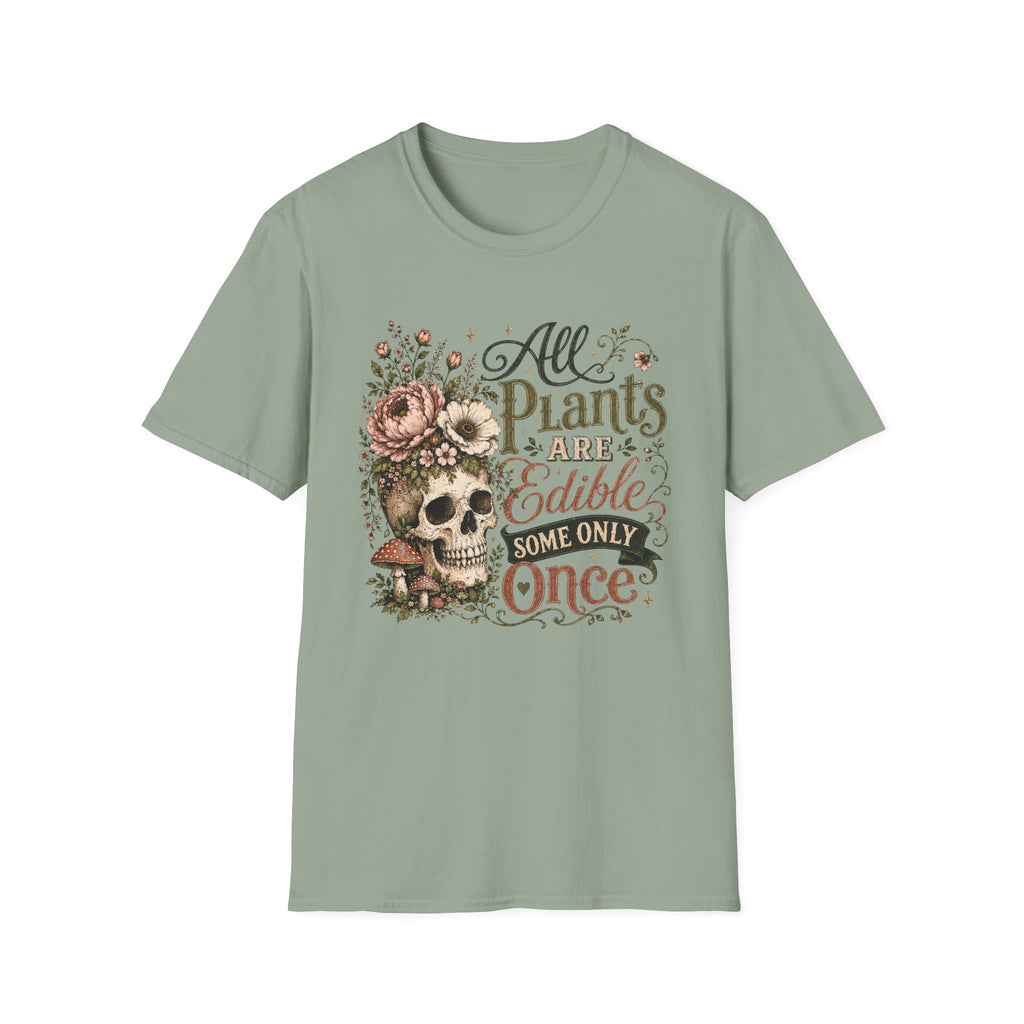 All Plants are Edible Some only Once C1 T-Shirt