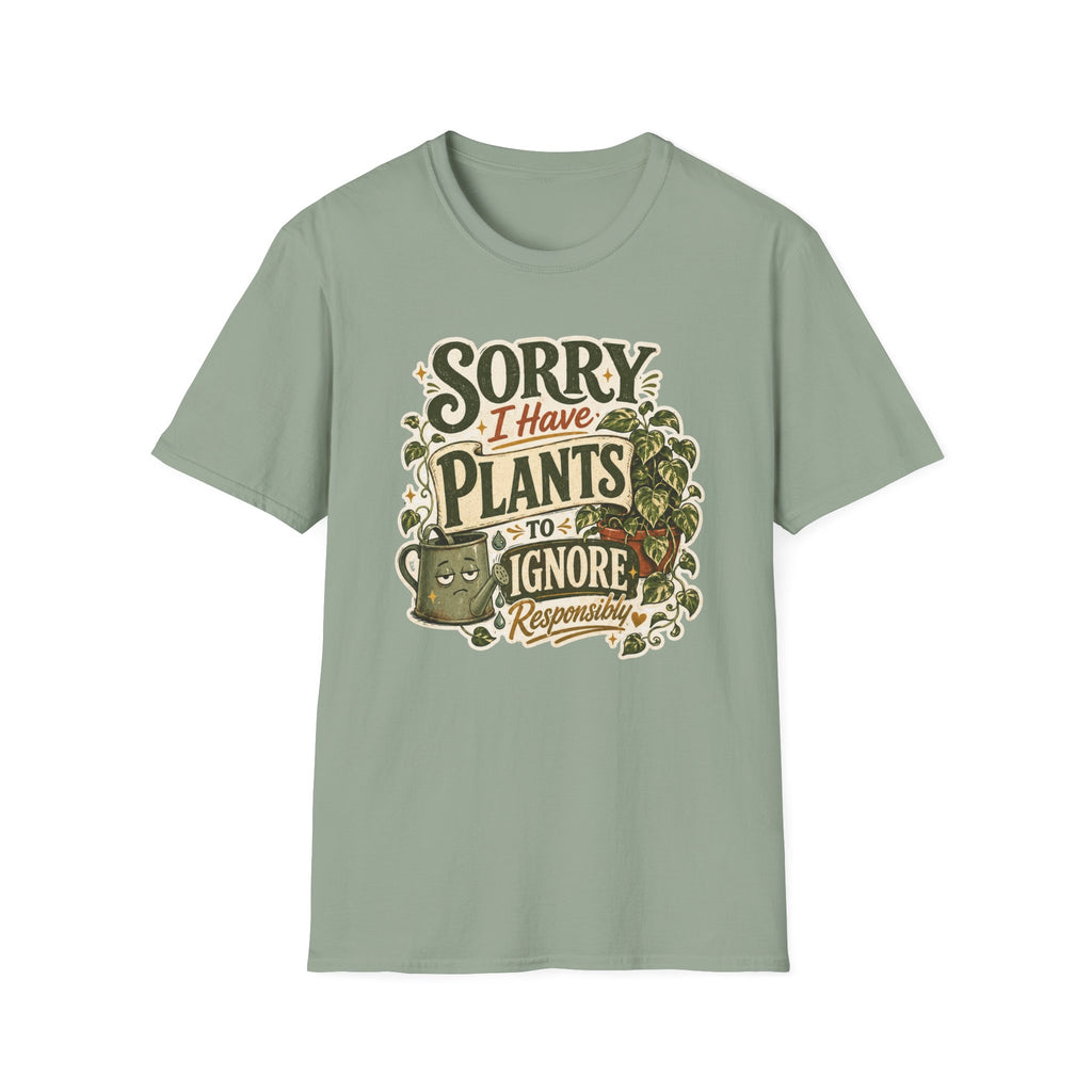 Sorry I Have Plants to Ignore Responsibly C1 T-Shirt