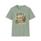 Sorry I Have Plants to Ignore Responsibly C1 T-Shirt