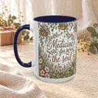 Medicine For The Soul Floral Coffee Mug (11oz or 15oz)