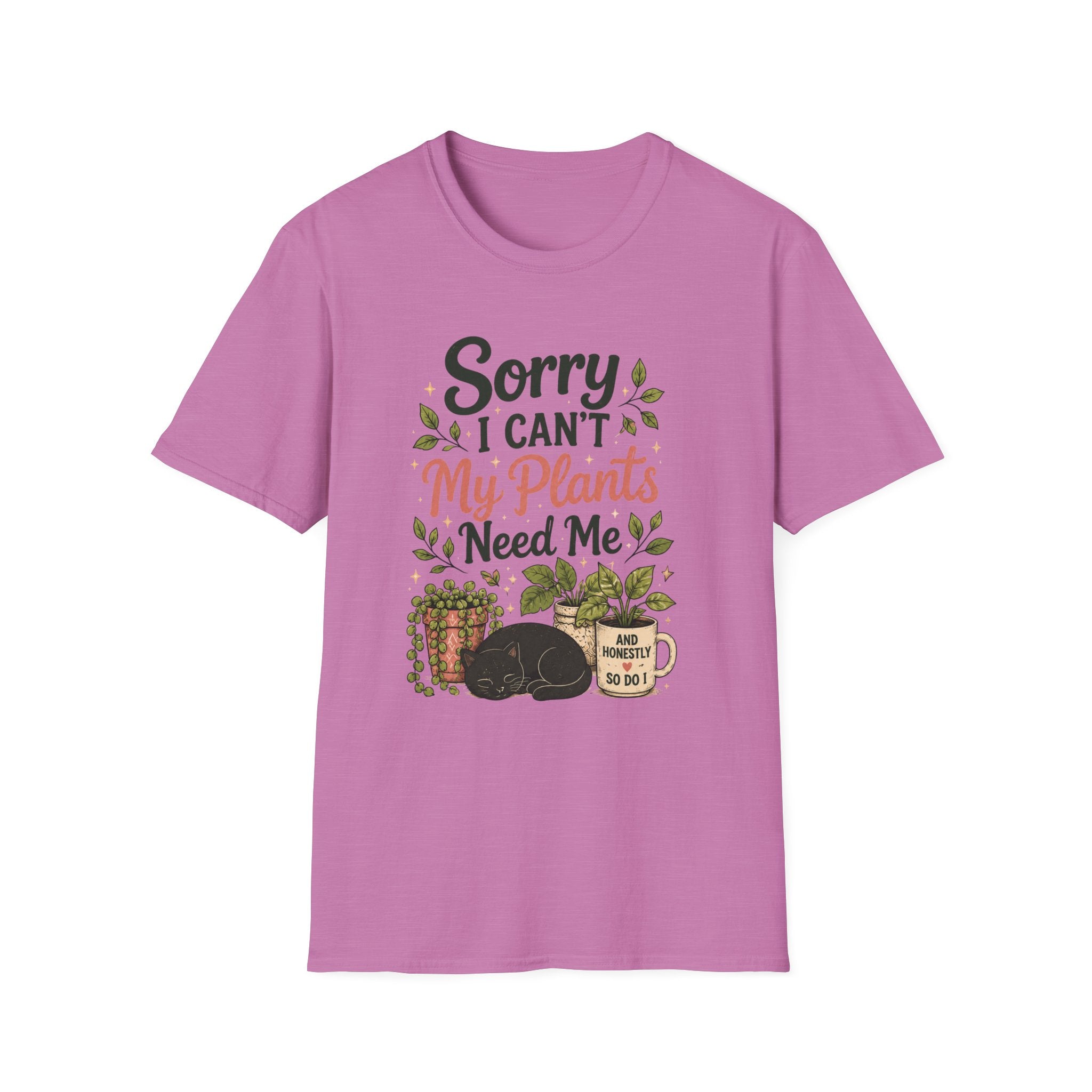 Sorry I Can't My Plants Need Me C4 T-Shirt