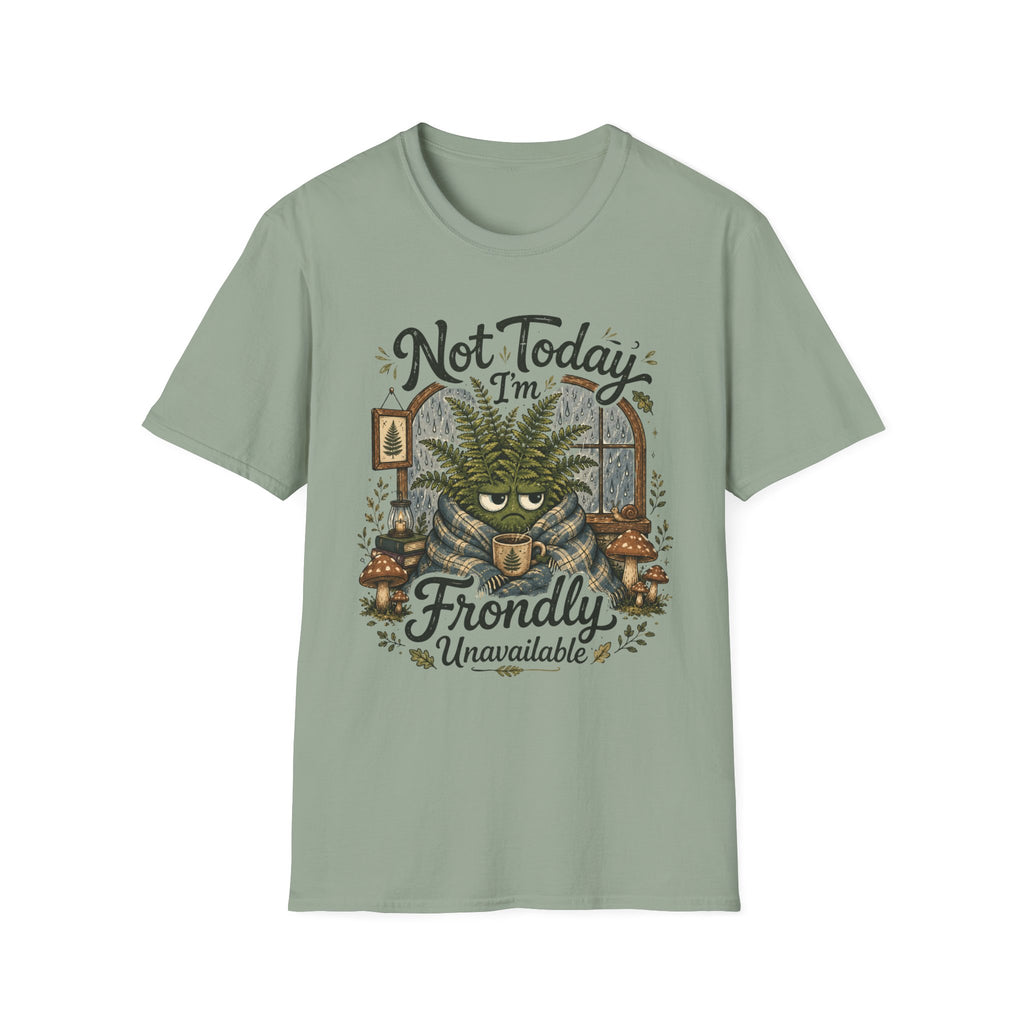 Not Today I am Frondly Unavailable C1 T-Shirt