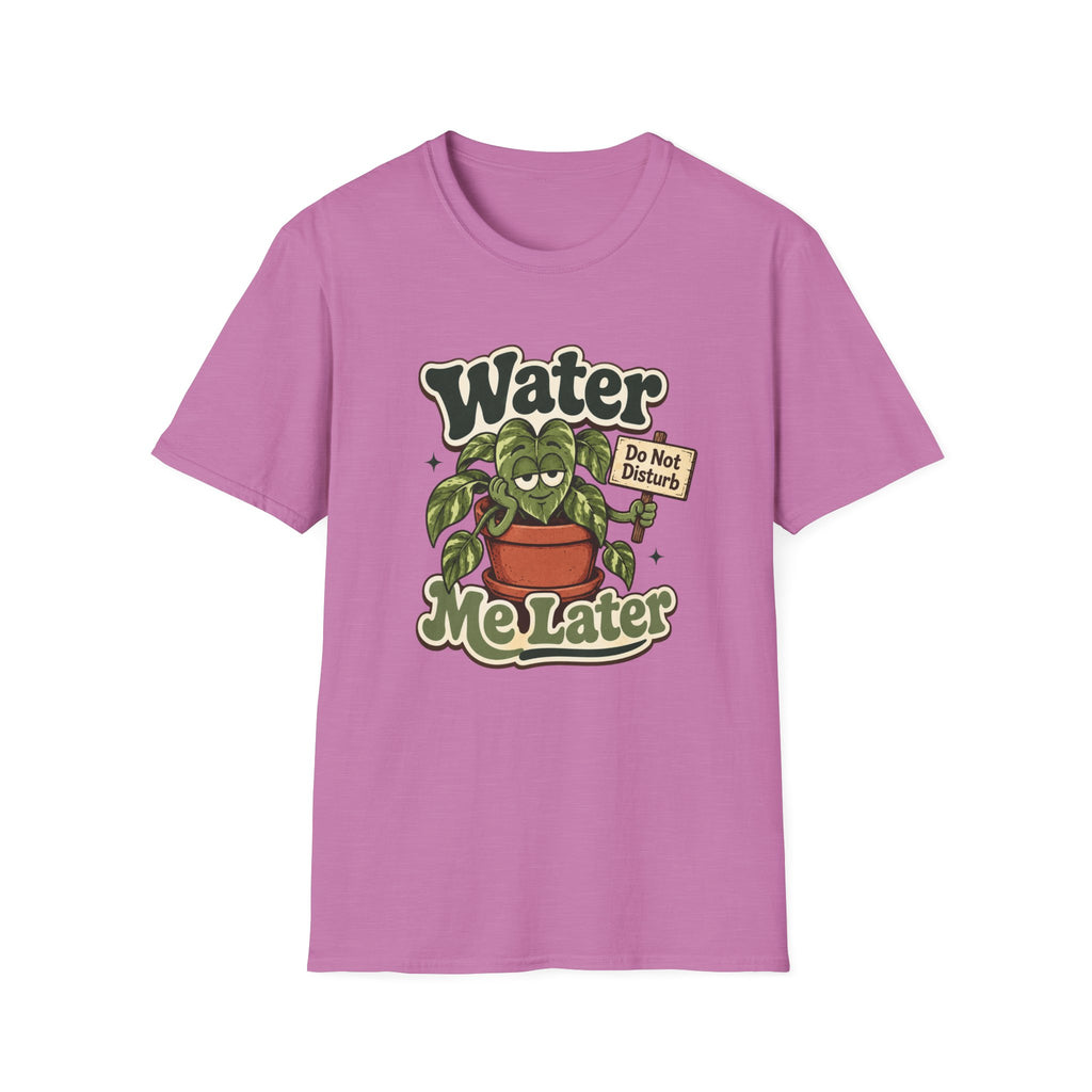 Water Me Later Do Not Disturb C1 T-Shirt