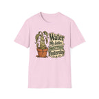 Water Me Later Underwatered Plant Sass C1 T-Shirt