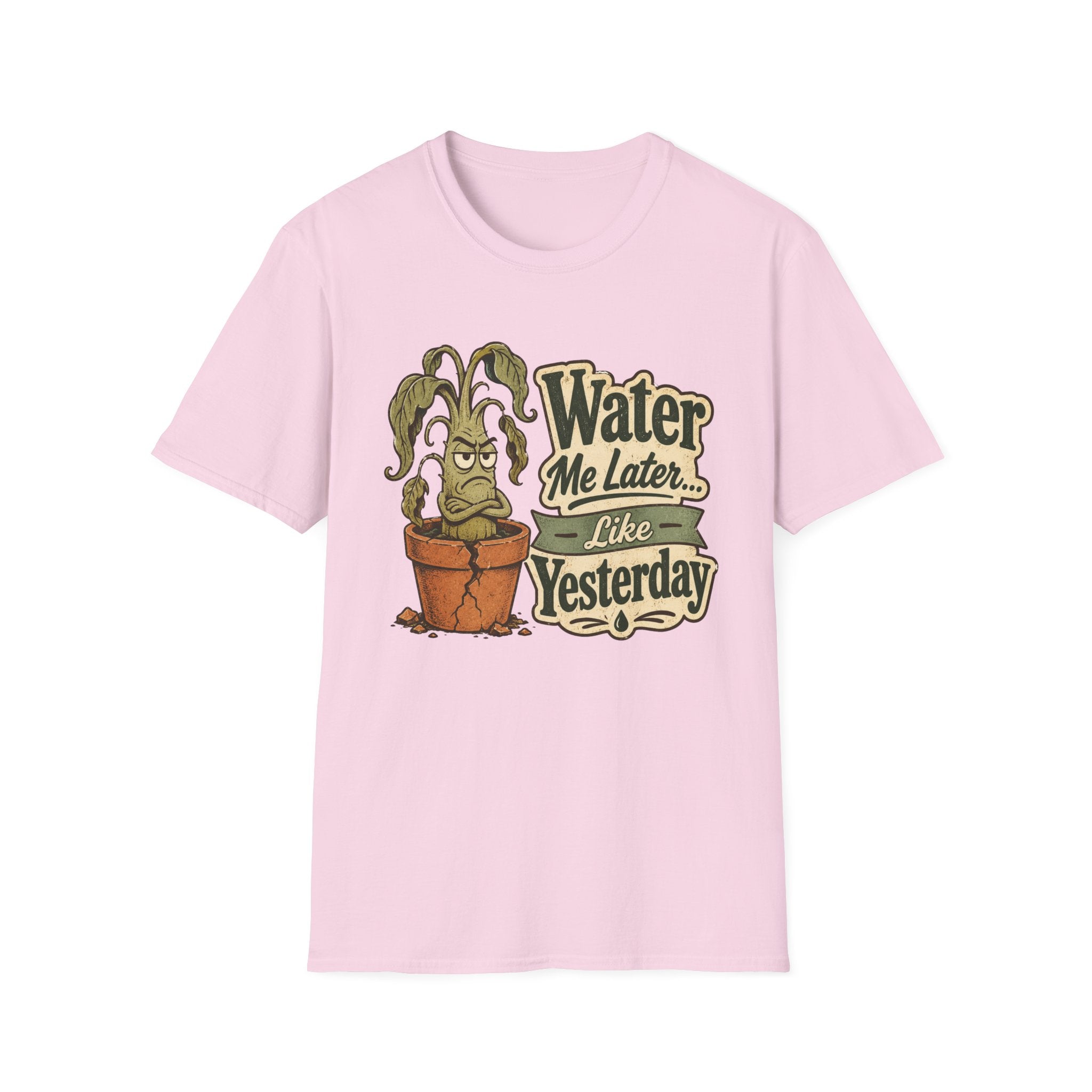 Water Me Later Underwatered Plant Sass C1 T-Shirt