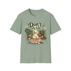 Don’t Ask They Needed Me C3 T-Shirt