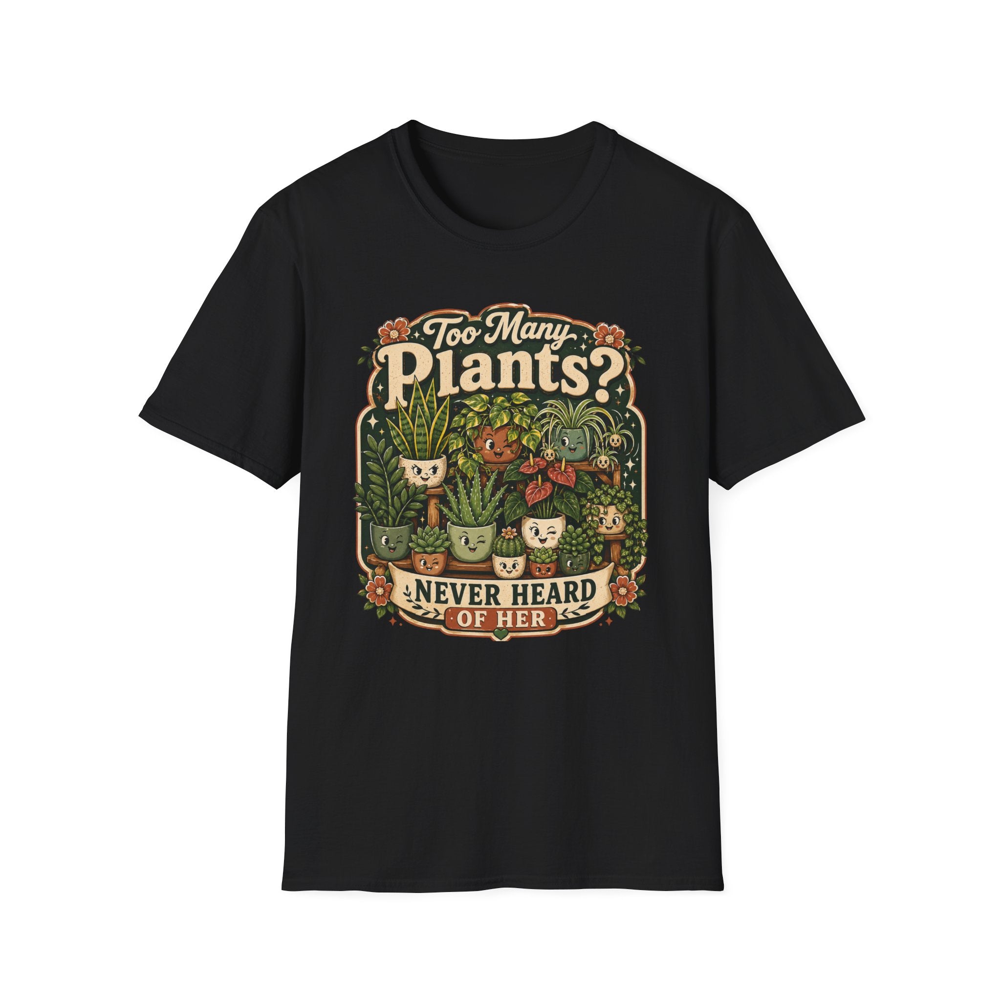 Too Many Plants Never Heard Of Her C1 T-Shirt