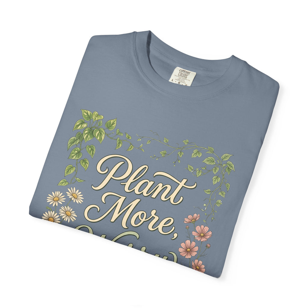 Plant More, Worry Less G1 Premium T-Shirt