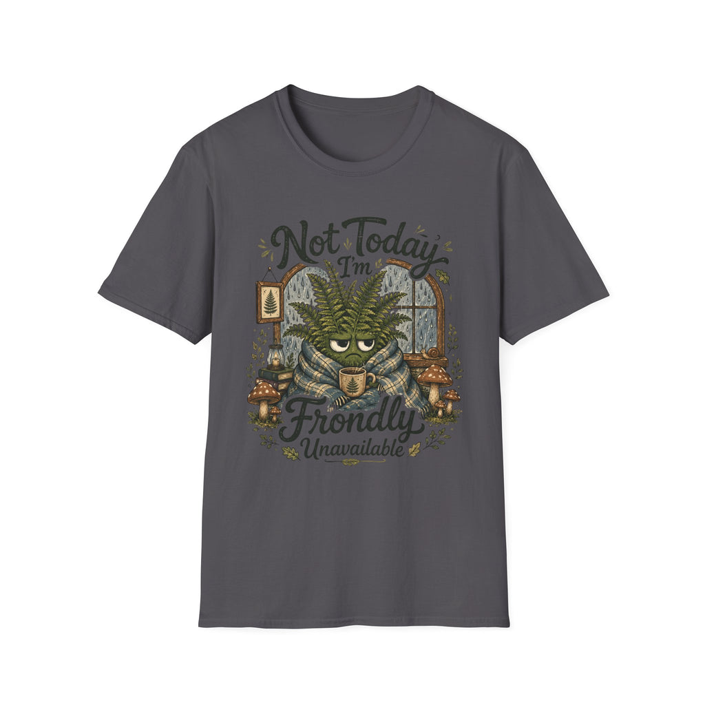 Not Today I am Frondly Unavailable C1 T-Shirt