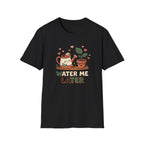 Water Me Later Lazy Watering Can C1 T-Shirt