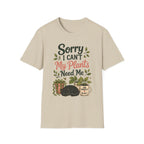 Sorry I Can't My Plants Need Me C5 T-Shirt