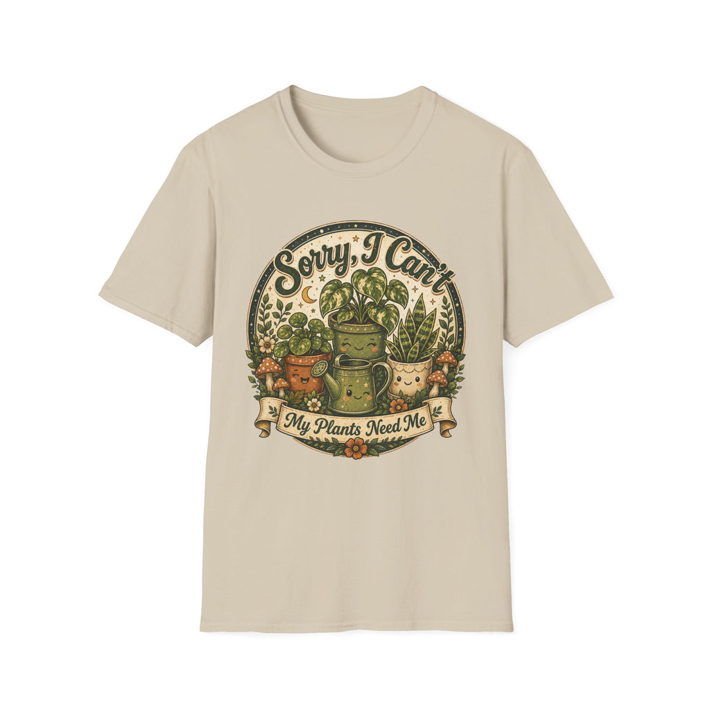 Sorry I Can't My Plant Need Me C3 T-Shirt
