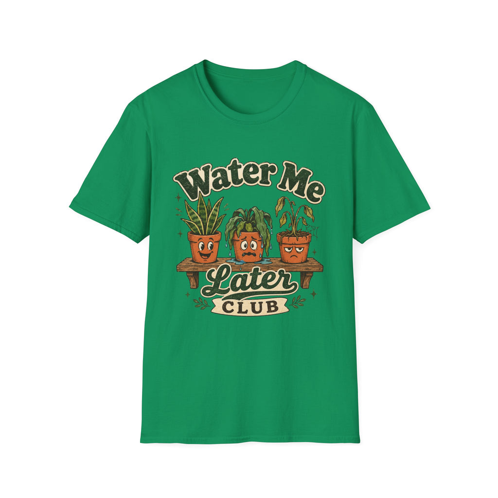 Water Me Later Overwatered Plant Panic C1 T-Shirt