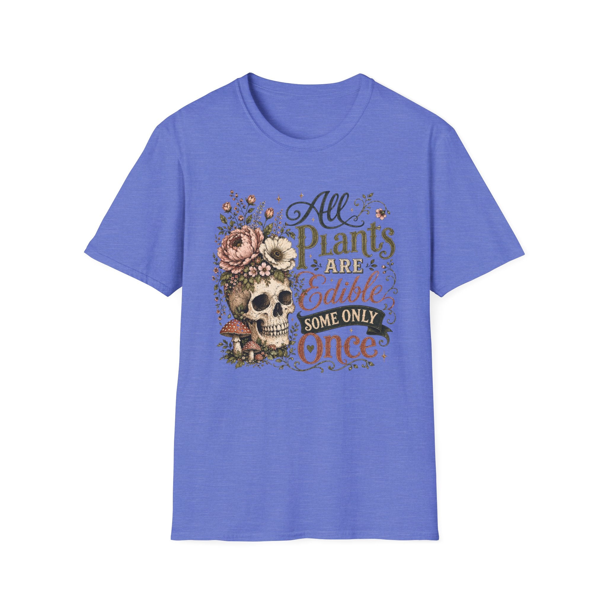 All Plants are Edible Some only Once C1 T-Shirt